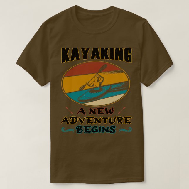 Kayaking a new adventure begins Kayak and Canoeing T-Shirt (Design Front)