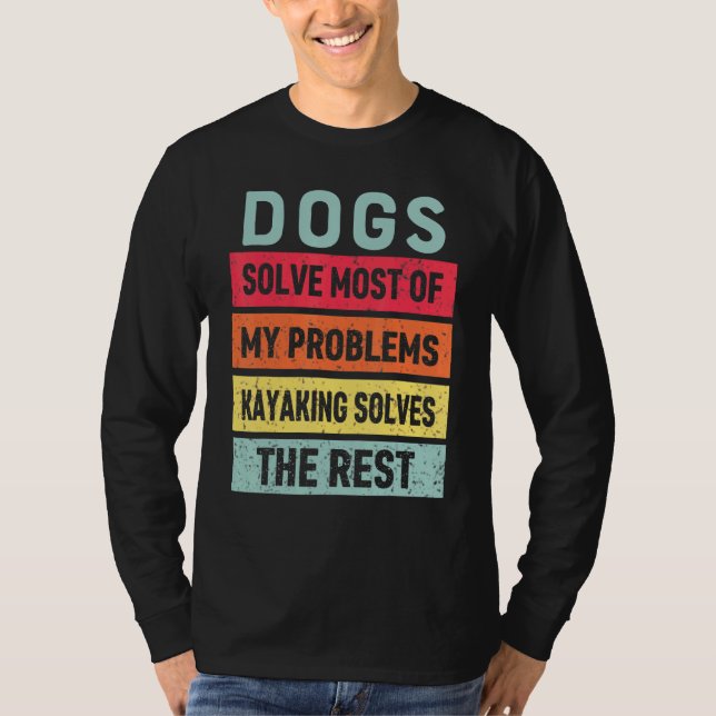 Kayaking And Dog Solves All My Problems Best Frien T-Shirt (Front)