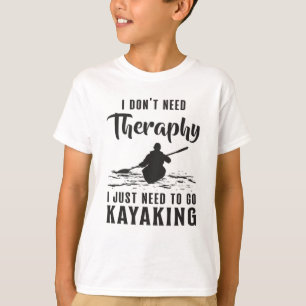 Kayaking Canoe Kayak Canoeing Therapy Gift Idea T-Shirt