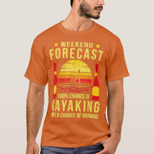 Kayaking Canoeing Kayak Weekend Forecast Beer T-Shirt
