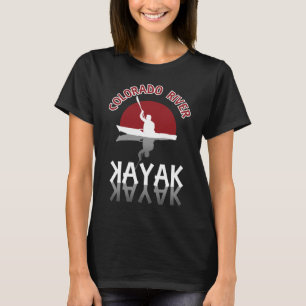 Kayaking Colorado River - Kayak T-Shirt