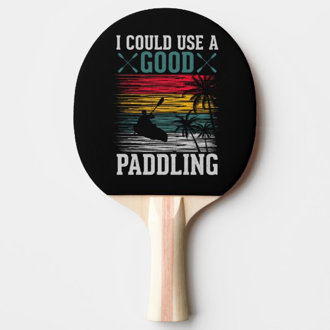Kayaking Could Use Paddling  Ping Pong Paddle (Front)