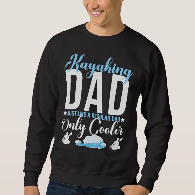 Kayaking Dad River Outdoor   Sweatshirt (Front)