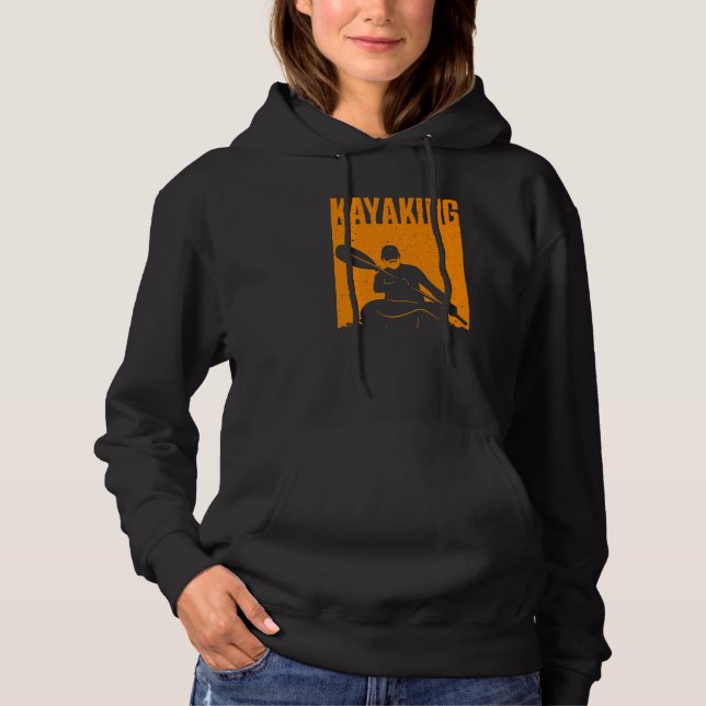 Kayaking For Men Women Kayak Rafting Row   4 Hoodie (Front)