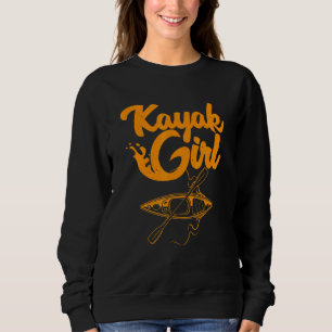 Kayaking For Women Cool Kayak Girl Paddling _3 Sweatshirt