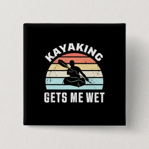 Kayaking Gets Me Wet 15 Cm Square Badge