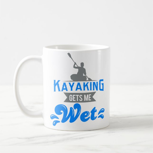 Kayaking Gets Me Wet Coffee Mug Funny Kayaker Gift (Left)