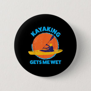 Kayaking Gets Me Wet Fun Halloween Christmas Kayak 6 Cm Round Badge