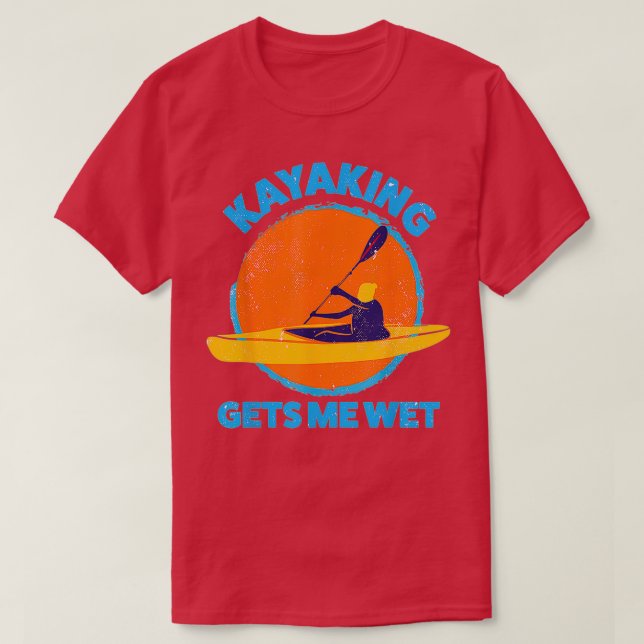 Kayaking gets me wet Funny Halloween Christmas Kay T-Shirt (Design Front)