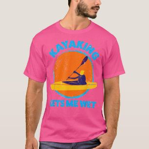 Kayaking Gets Me Wet Funny Halloween Christmas Kay T-Shirt