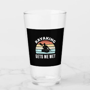 Kayaking Gets Me Wet Glass