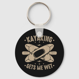 Kayaking Gets Me Wet Key Ring