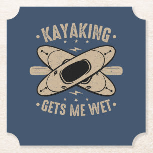 Kayaking Gets Me Wet Paper Coaster