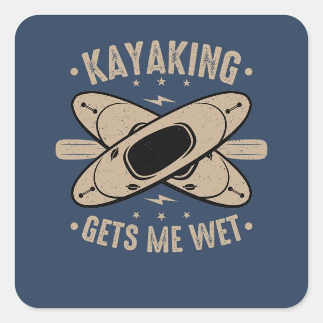 Kayaking Gets Me Wet Square Sticker (Front)