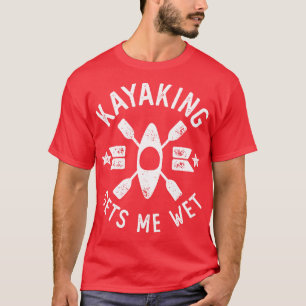 Kayaking Gets Me Wet Vintage Outrs Adventure T-Shirt