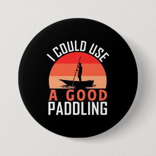 Kayaking I Could Use A Good Paddling 7.5 Cm Round Badge
