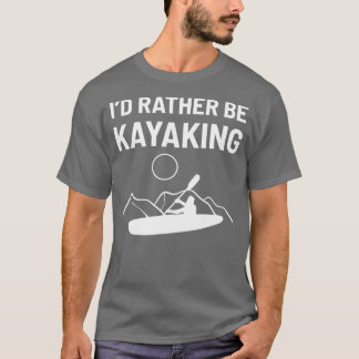 Kayaking Kayak Canoeist Whitewater Rafting Gift T-Shirt