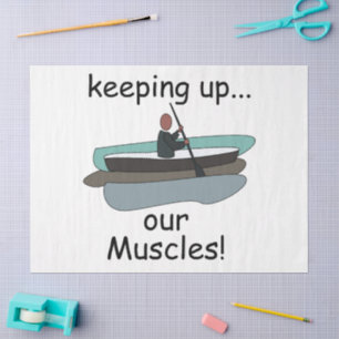 Kayaking Kayak Keeping Up Our Muscles Funny Quote Tissue Paper
