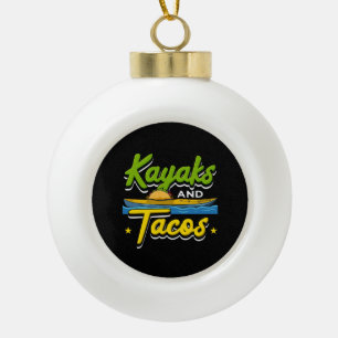 Kayaking - Kayaks and Tacos Funny Kayaking Ceramic Ball Christmas Ornament