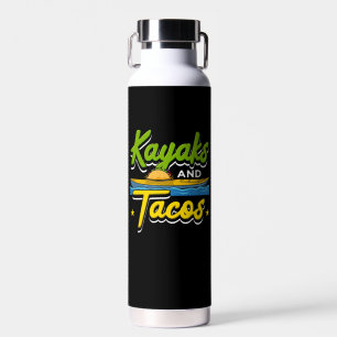 Kayaking - Kayaks and Tacos Funny Kayaking Water Bottle