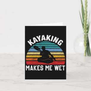 Kayaking Makes Me Wet Paddle Boating Adventure Sun Card
