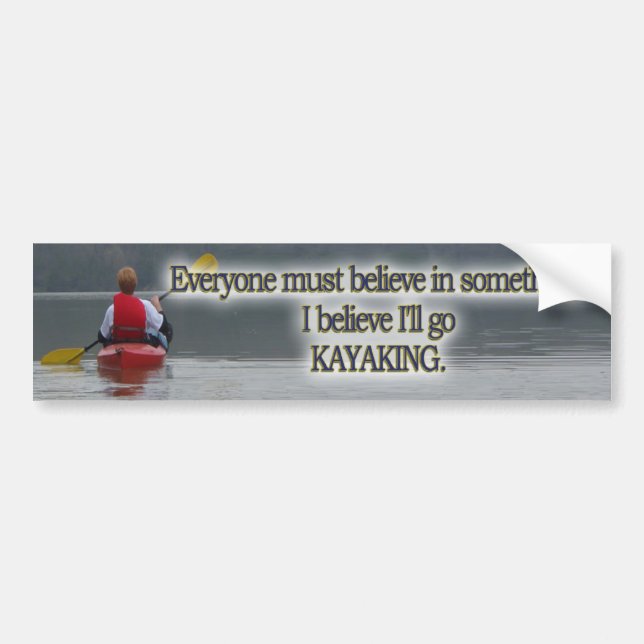 KAYAKING MOTTO / QUOTE BUMPER STICKER (Front)