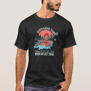 Kayaking Pun Paddling Rowing Sloth Kayak Team Matc T-Shirt