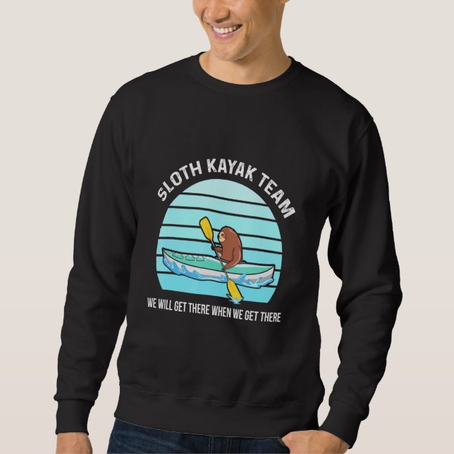 Kayaking Quote For A River Kayaker Sweatshirt (Front)