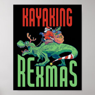 Kayaking Rexmas T-rex Dinosaur Christmas Holiday K Poster