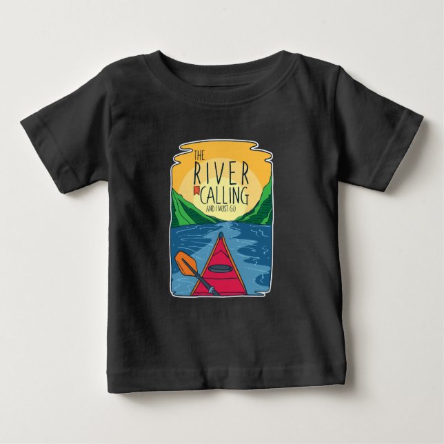 Kayaking - River Is Calling And I Must Go Baby T-Shirt (Front)