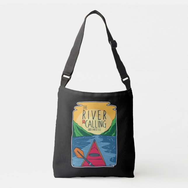 Kayaking - River Is Calling And I Must Go Crossbody Bag (Front)