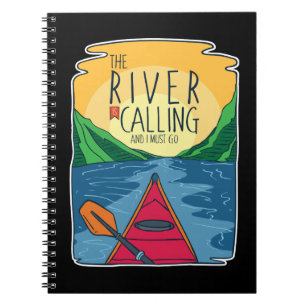 Kayaking - River Is Calling And I Must Go Notebook