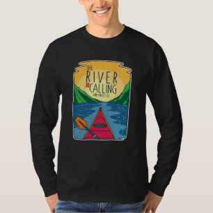 Kayaking - River Is Calling And I Must Go T-Shirt
