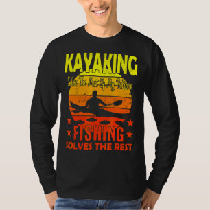 Kayaking Solves The Most Of My Problems 1 T-Shirt