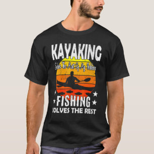 Kayaking Solves The Most Of My Problems 2 T-Shirt
