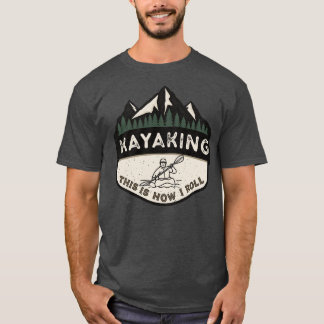 Kayaking This Is How I Roll 1 T-Shirt