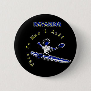 Kayaking This Is How I Roll 6 Cm Round Badge