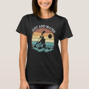 Kayaking Vintage Retro Just Add Water Kayak Kayake T-Shirt