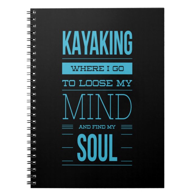 Kayaking Where I Go To Loose My Mind Notebook (Front)