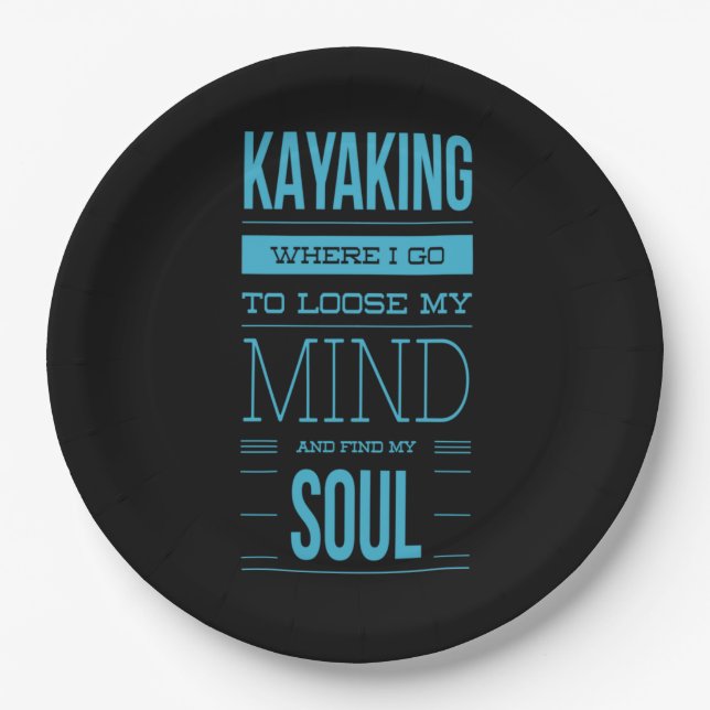 Kayaking Where I Go To Loose My Mind Paper Plate (Front)