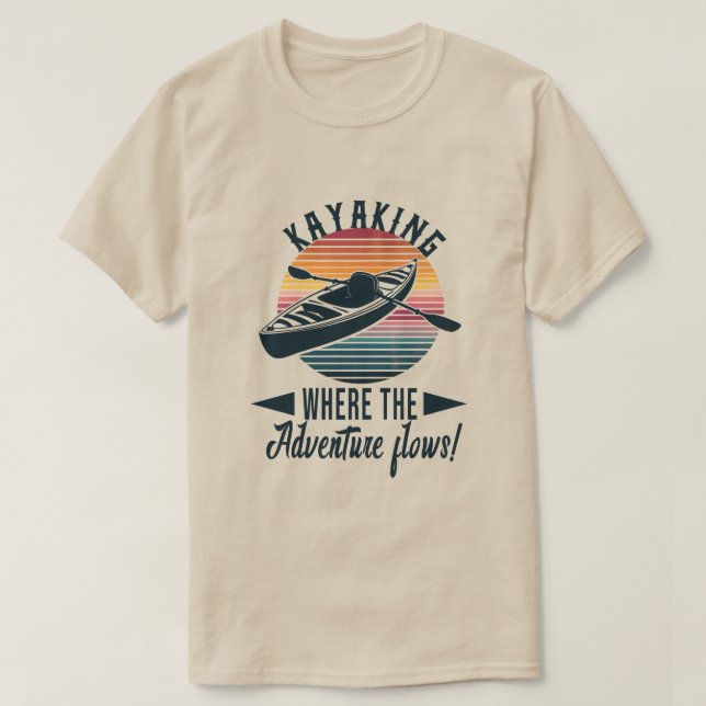 Kayaking Where the adventure flows! T-Shirt (Design Front)