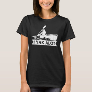 Kayaking Yak A Lot Kayak Hobby Sports Graphic Tee