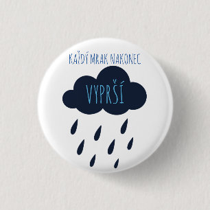 Každý mrak nakonec vyprší 3 cm round badge