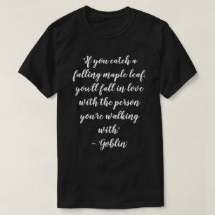 Kdrama Goblin Love Quotes T-Shirt