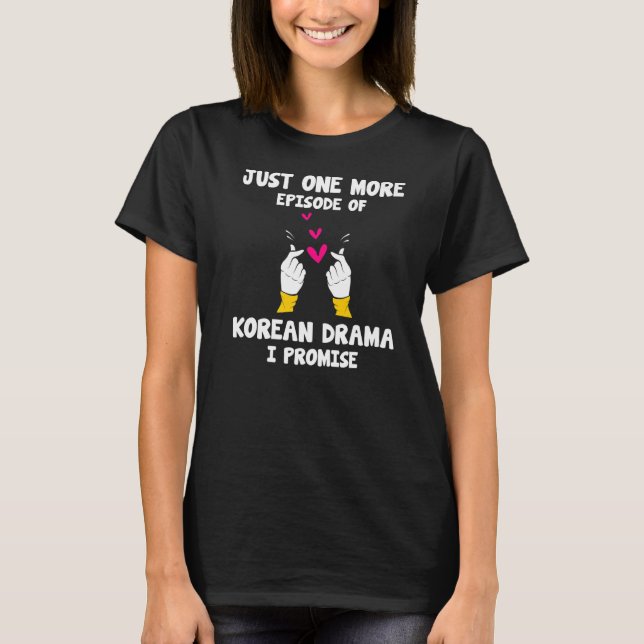 Kdrama Just one more episode of Korean Drama T-Shirt (Front)