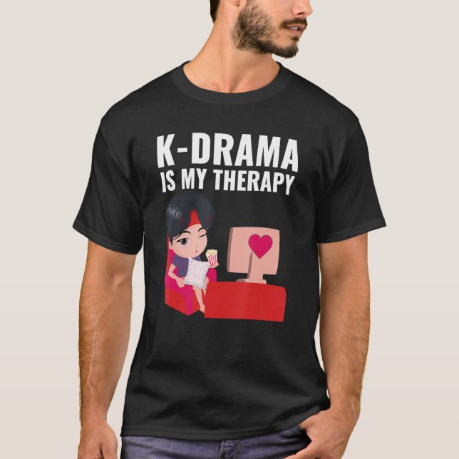Kdrama Korean Drama K Drama is my Therapy T-Shirt (Front)