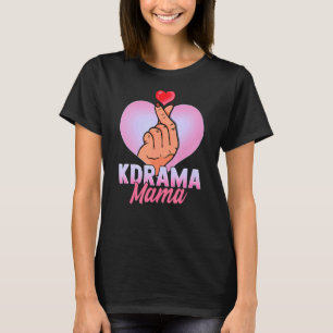 Kdrama Mama K Drama Korean Drama Fan Mother Mum C T-Shirt
