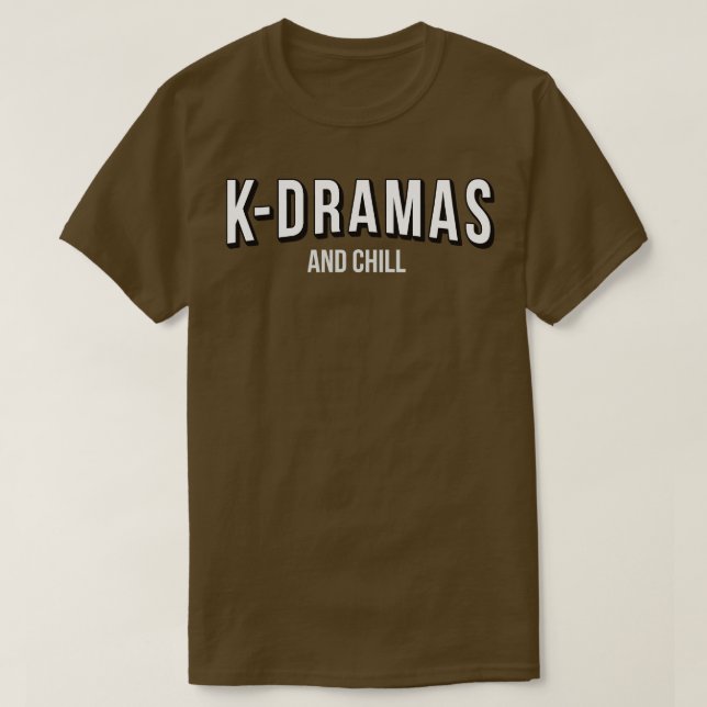 KDramas and Chill T-Shirt (Design Front)
