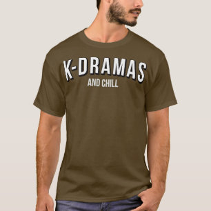 KDramas and Chill T-Shirt