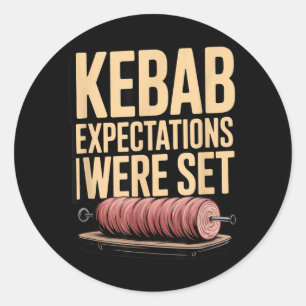 Kebab Expectations Were Set Funny Bbq Food Classic Round Sticker